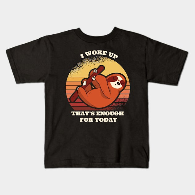 I woke up That's enough for today Kids T-Shirt by Bestseller